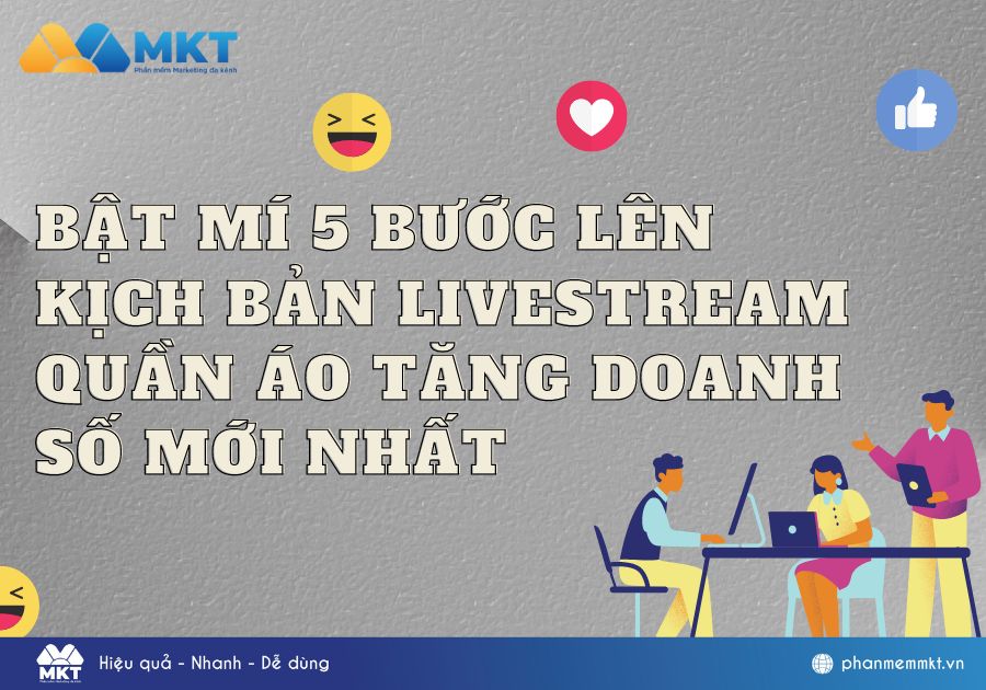 Tiết lộ 5 bước lên kịch bản livestream quần áo tăng doanh số mới nhất