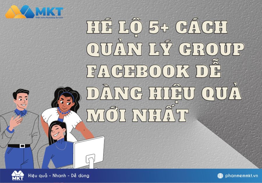 Bật Mí 5+ Cách Quản Lý Group Facebook Dễ Dàng Hiệu Quả Mới Nhất