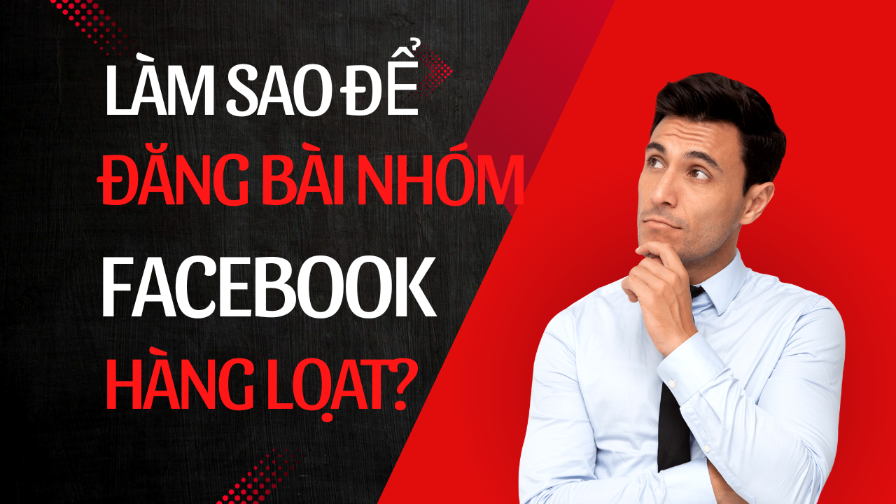 Làm sao để đăng Facebook hàng loạt