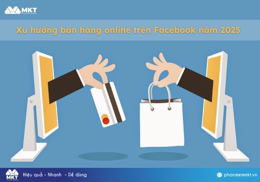 Xu hướng bán hàng online trên Facebook năm 2025 Xu hướng bán hàng online trên Facebook năm 2025