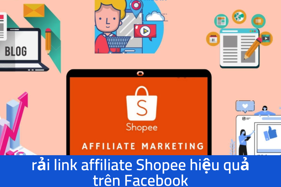 rải link affiliate Shopee hiệu quả trên Facebook rải link affiliate Shopee hiệu quả trên Facebook