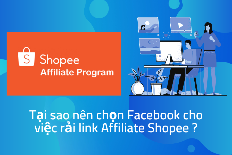 Tại sao nên chọn Facebook cho việc rải link Affiliate Shopee Tại sao nên chọn Facebook cho việc rải link Affiliate Shopee