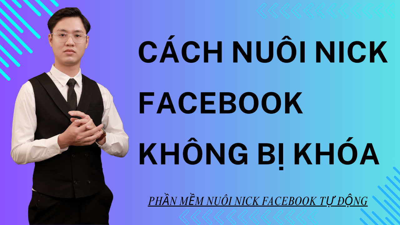 cach-nuoi-nick-facebook-tu-dong-khong-bi-khoa-moi-nhat-2025