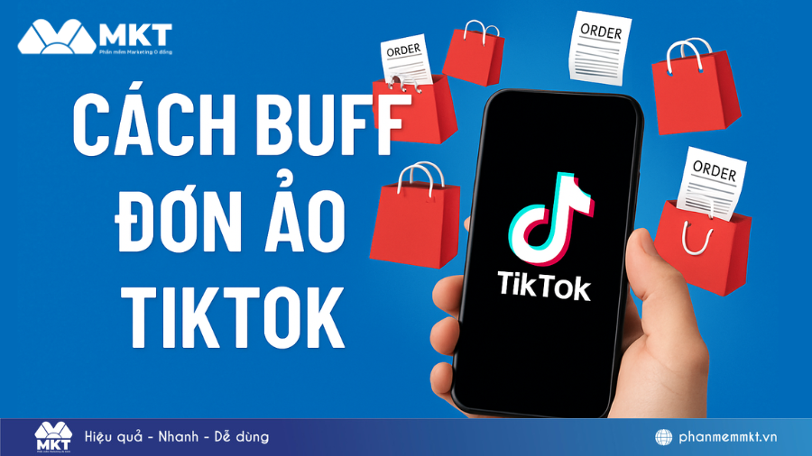 Hướng Dẫn Buff Đơn Ảo TikTok Giúp Tăng Độ Uy Tín 2025